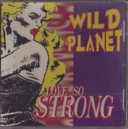 Wild Planet/Love So Strong