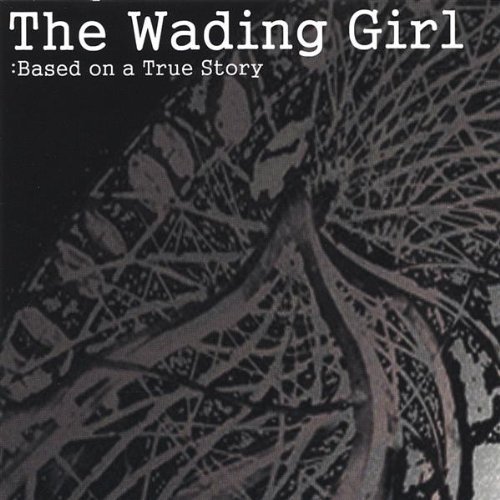 Wading Girl/Based On A True Story