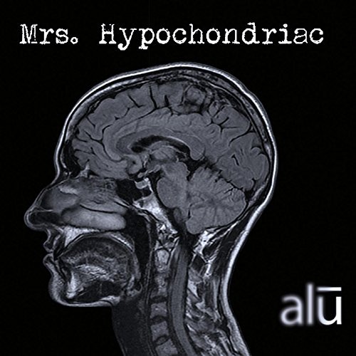 Alu/Mrs. Hypochondriac
