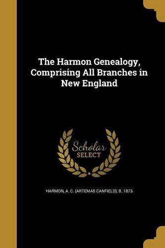 A. C. (Artemas Canfield) B. 187 Harmon/The Harmon Genealogy, Comprising All Branches in N