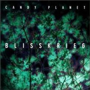 Candy Planet/Blisskrieg