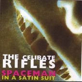 Celibate Rifles/Spaceman In A Satin Suit