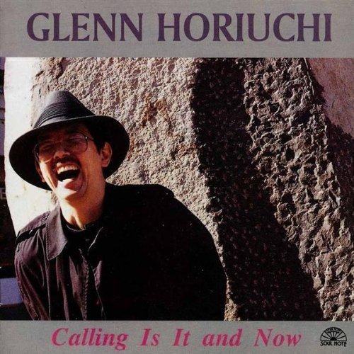 Glenn Horiuchi/Calling Is It & Now