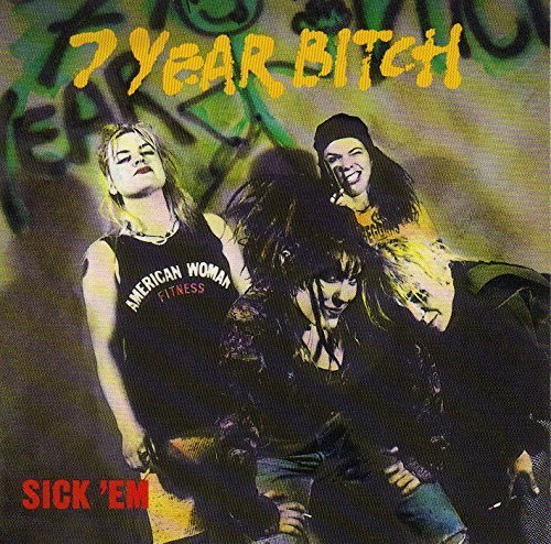 7 Year Bitch Sick Em 