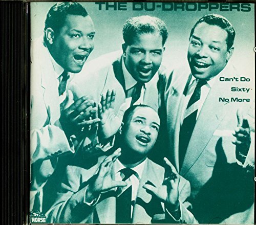 Du Droppers/Can'T Do Sixty No More