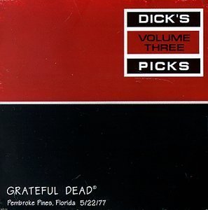 Grateful Dead/Dick's Picks Volume Three: Pembroke Pines, Florida 5/22/77