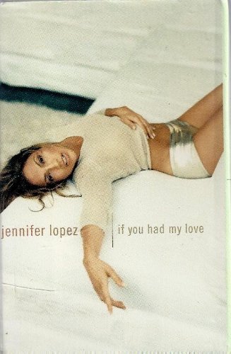 Jennifer Lopez/If You Had My Love