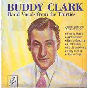 Buddy Clark/Band Vocals From The '30s