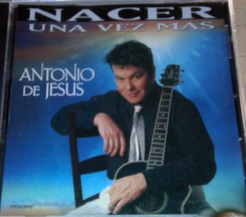 Antonio De Jesus/Nacer Una Vez Mas