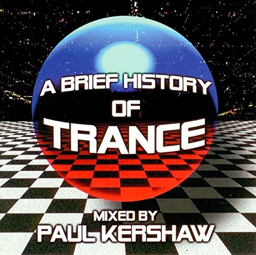 Paul Kershaw/Brief History Of Trance