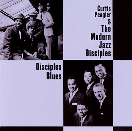 Curtis & Modern Jazz D Peagler Disciples Blues 