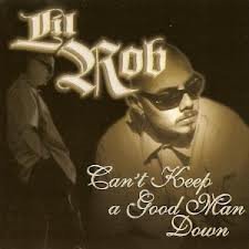 Lil Rob/Can'T Keep A Good Man Down@Explicit Version