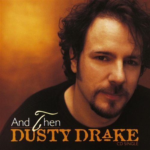 Dusty Drake/& Then@B/W Too Wet To Plow