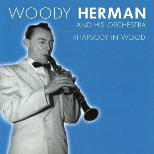 The Woody Herman Orchestra/Rhapsody In Wood