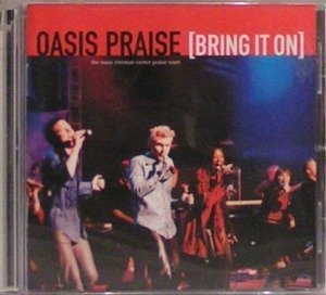 Oasis Praise/Bring It On