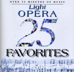 25 Light Opera Favorites 25 Light Opera Favorites Various Various 