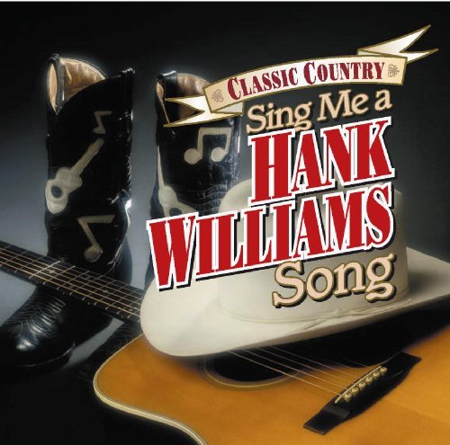 Classic Country/Sing Me A Hank Williams Song