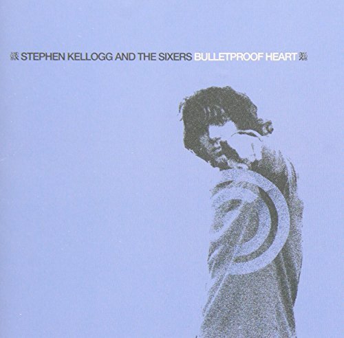 Stephen Kellogg & The Sixers/Bulletproof Heart