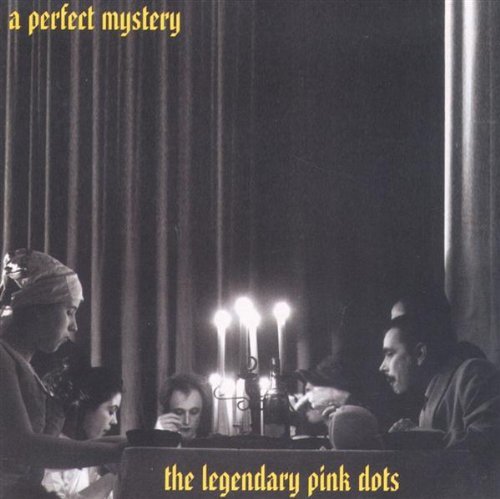 Legendary Pink Dots/Perfect Mystery