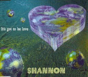 Shannon/It's Got To Be Love