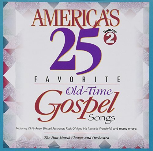 America's 25 Favorite Old Time Gospel Songs America's 25 Favorite Old Time Gospel Songs 