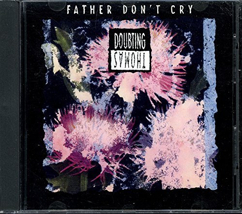Doubting Thomas/Father Don'T Cry