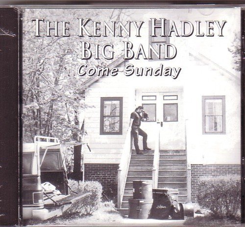 Kenny Big Hadley Band/Come Sunday