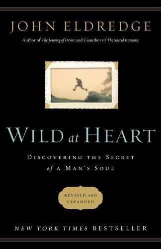 John Eldredge/Wild At Heart (Revised & Updated)@Discovering The Secret Of A Man's Soul