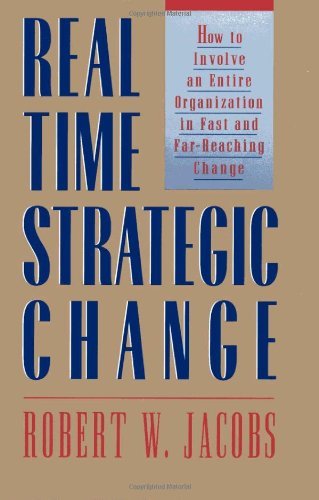 Robert W. Jake Jacobs/Real Time Strategic Change@How to Involve an Entire Organization in Fast and