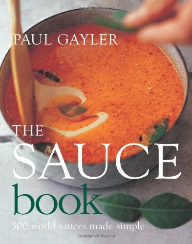 Paul Gayler Sauce Book The 300 World Sauces Made Simple 