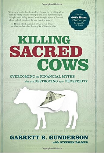 Garrett B. Gunderson Killing Sacred Cows Overcoming The Financial Myths That Are Destroyin 