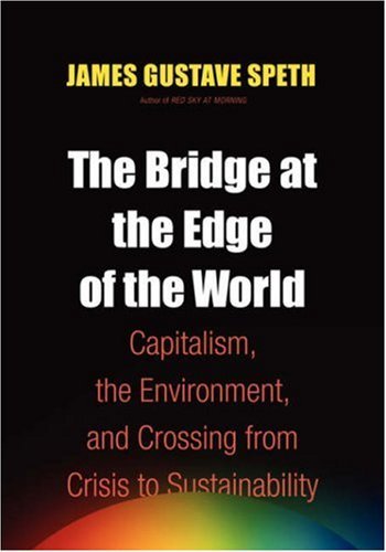James Gustave Speth/The Bridge at the End of the World@LARGE PRINT