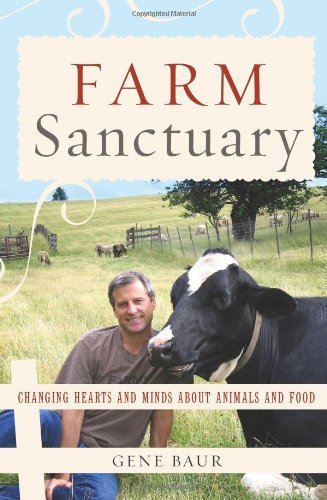 Gene Baur Farm Sanctuary Changing Hearts And Minds About Animals And Food 