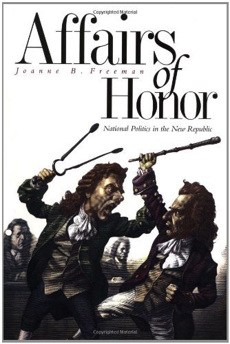 Joanne B. Freeman/Affairs Of Honor@National Politics In The New Republic