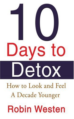 Robin Westen/Ten Days to Detox@ How to Look and Feel a Decade Younger