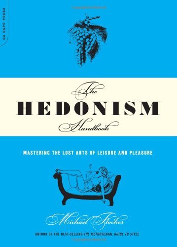 Michael Flocker/Hedonism Handbook,The@Mastering The Lost Arts Of Leisure And Pleasure