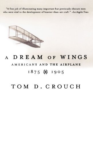 Tom D. Crouch/A Dream of Wings@ Americans and the Airplane, 1875-1905