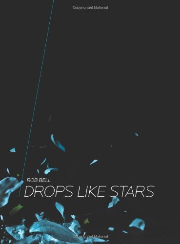 Rob Bell/Drops Like Stars@A Few Thoughts On Creativity And Suffering