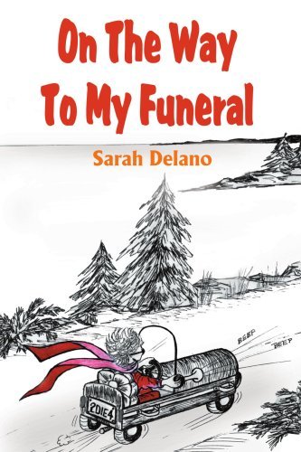 Sarah Delano/On the Way to My Funeral