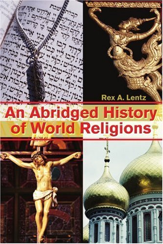 Rex A. Lentz/An Abridged History of World Religions