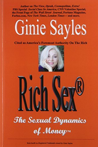 Ginie Sayles/Rich Sex (R)@ The Sexual Dynamics of Money