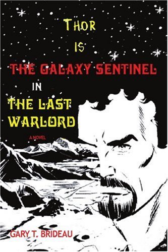 Gary T. Brideau/Thor is The Galaxy Sentinel in The Last Warlord