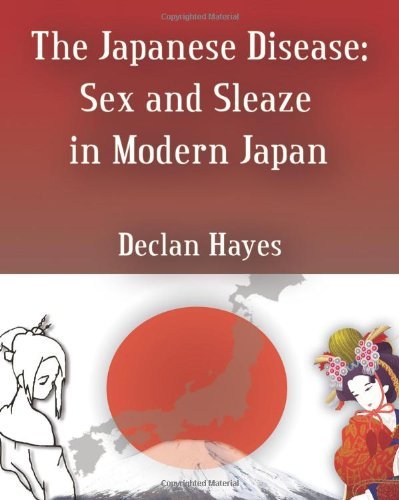 Declan Hayes/The Japanese Disease@ Sex and Sleaze in Modern Japan