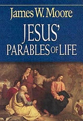 James W. Moore/Jesus' Parables of Life