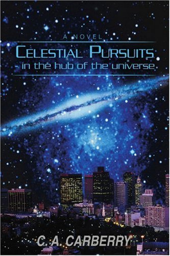 C. A. Carberry/Celestial Pursuits@ In the Hub of the Universe