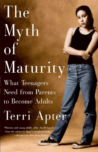 Terri Apter/The Myth of Maturity@ What Teenagers Need from Parents to Become Adults