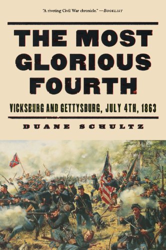 Duane P. Schultz/The Most Glorious Fourth@ Vicksburg and Gettysburg, July 4, 1863