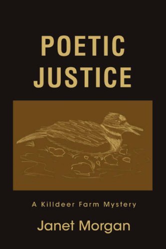 Janet Morgan/Poetic Justice@ A Killdeer Farm Mystery