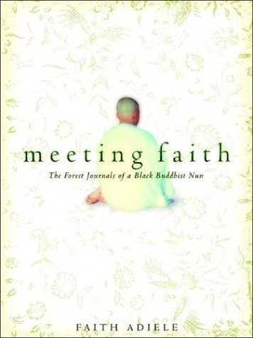 Faith Adiele/Meeting Faith@The Forest Journals Of A Black Buddhist Nun