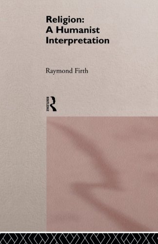 Raymond William Firth/Religion@ A Humanist Interpretation